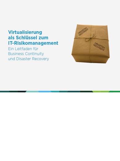 Virtualisierung als Schlüssel zum IT-Risikomanagement – Ein Leitfaden für Business Continuity und Disaster Recovery