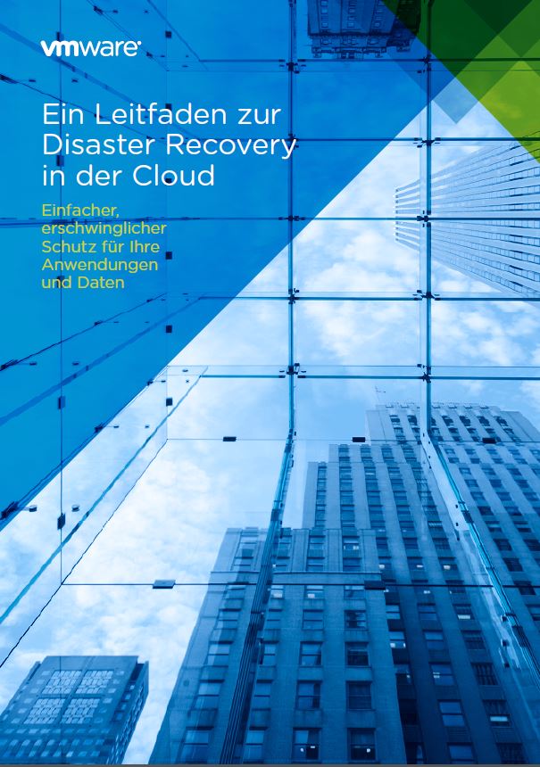Ein Leitfaden zur Disaster Recovery in der Cloud – Einfacher, erschwinglicher Schutz für Ihre Anwendungen und Daten