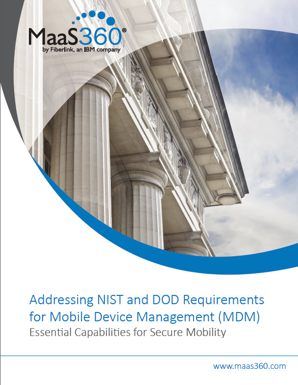 Addressing NIST and DOD Requirements for Mobile Device Management (MDM) – Essential Capabilities for Secure Mobility