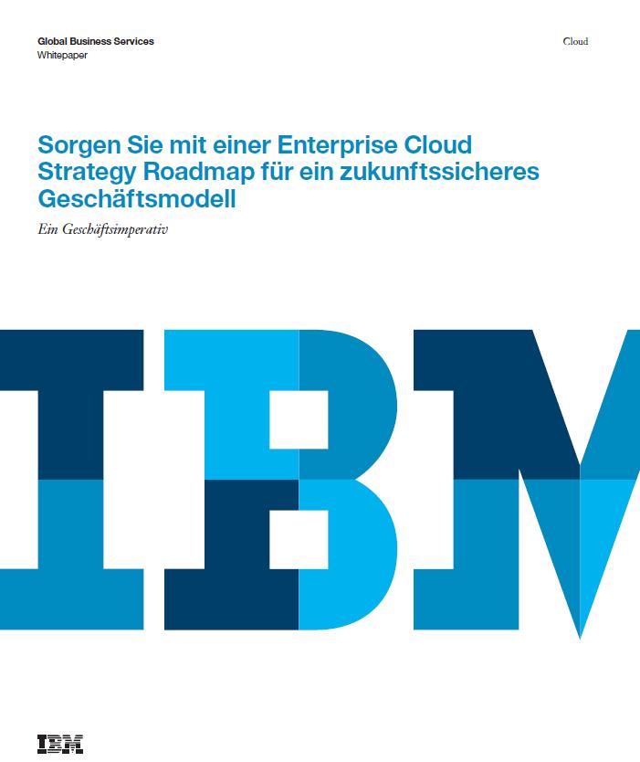 Sorgen Sie mit einer Enterprise Cloud Strategy Roadmap für ein zukunftssicheres Geschäftsmodell