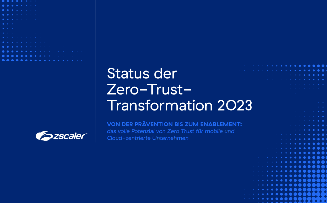 Der aktuelle Report zum Status der Zero-Trust-Transformation