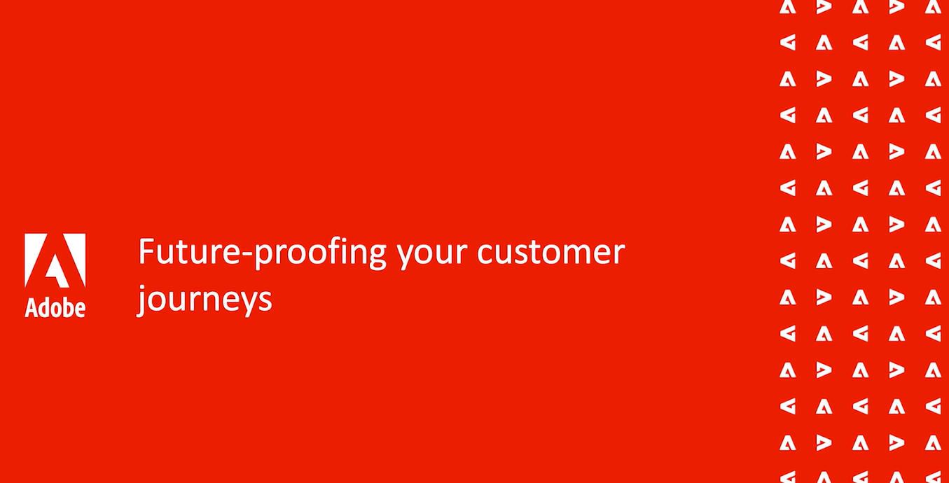 On-demand webinar: “Future Proofing Your Customer Journey” with Adobe